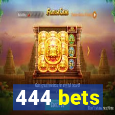 444 bets